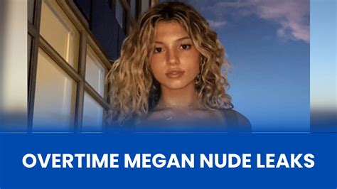 ivertime megan leaks|Overtime Megan Nude TikTok Girl (Over 100 Leaked Photos And。